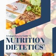A Comprehensive Guide to Nutrition & Dietetics